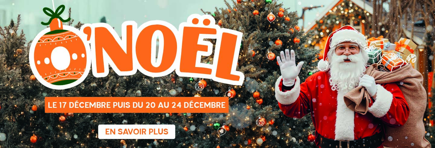 Visuel de l’événement “O’Noël” avec un Père Noël souriant devant un sapin décoré. Il agite la main et porte une hotte remplie de cadeaux. Le titre “O’NOËL” est affiché en grand avec une boule de Noël graphique. Dates : le 17 décembre puis du 20 au 24 décembre.