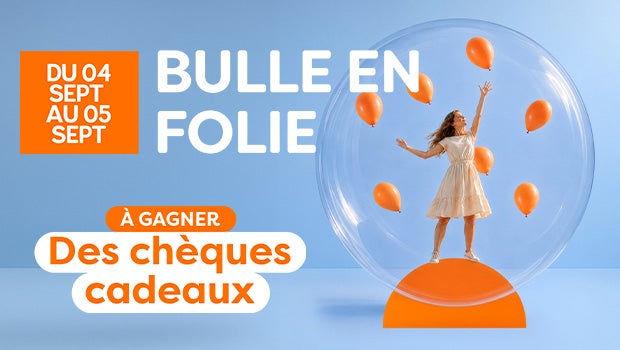 Bannière « Bulle en folie » du 4 au 5 septembre : une femme entourée de ballons orange dans une bulle géante, avec des chèques cadeaux à gagner.